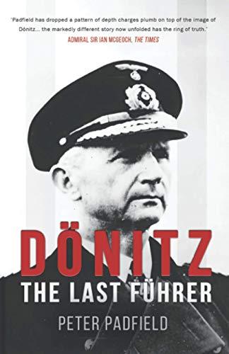 Dönitz: The Last Führer (Peter Padfield's Second World War)