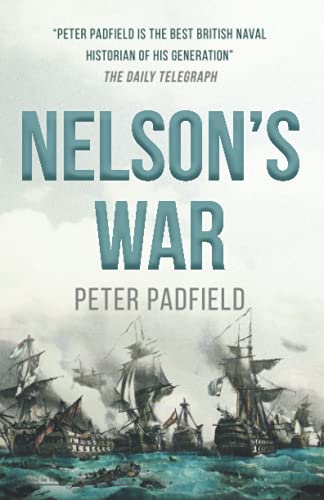 Nelson's War (Peter Padfield Naval History)