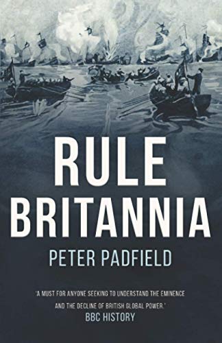 Rule Britannia (Peter Padfield Naval History) von Independently published