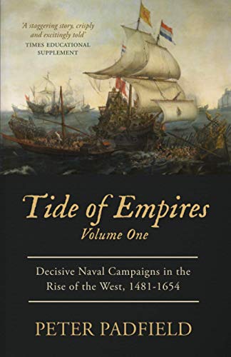 Tide of Empires: Decisive Naval Campaigns in the Rise of the West 1481-1654: Volume I von Independently published