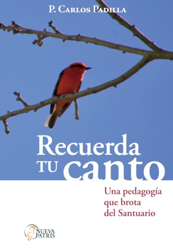 Recuerda tu canto: Una pedagogía que brota del Santuario von Nueva Patris