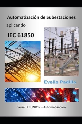 Automatización de Subestaciones aplicando IEC 61850 von Independently published