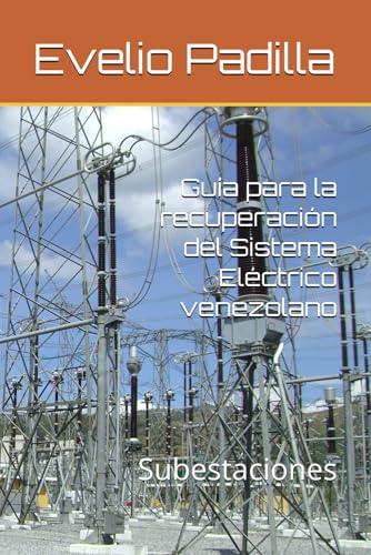 Guía para la recuperación del Sistema Eléctrico venezolano: Subestaciones von Independently published