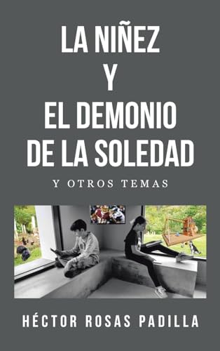 LA NIÑEZ Y EL DEMONIO DE LA SOLEDAD: Y OTROS TEMAS von Palibrio