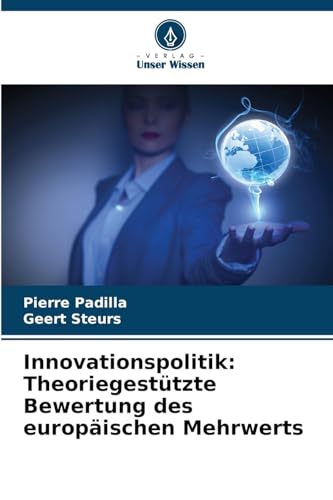 Innovationspolitik: Theoriegestützte Bewertung des europäischen Mehrwerts von Verlag Unser Wissen