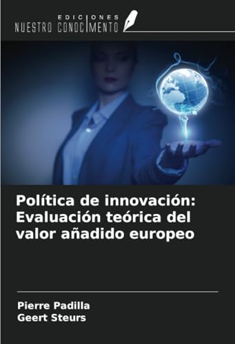 Política de innovación: Evaluación teórica del valor añadido europeo von Ediciones Nuestro Conocimiento