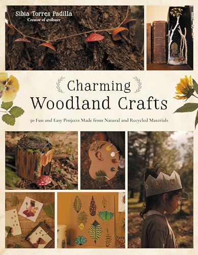 Charming Woodland Crafts: 50 Fun and Easy Projects Made from Natural and Recycled Materials von Page Street Publishing Co.