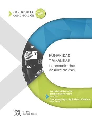 Humanidad y viralidad. La comunicación de nuestros días (Ciencias de la comunicación) von Tirant Humanidades