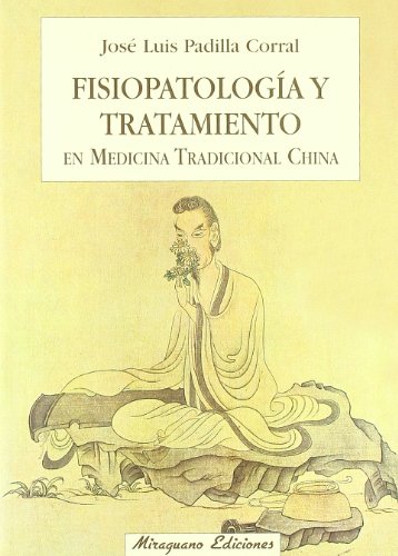 Fisiopatología y tratamiento en medicina tradicional china (Medicinas Blandas) von Miraguano Ediciones