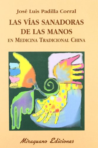 Las vías sanadoras de las manos en medicina tradicional china (Medicinas Blandas)