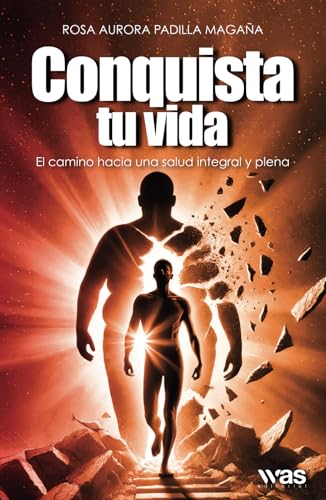 Conquista tu vida: El camino hacia una salud integral y plena Conquista tu vida: El camino hacia una salud integral y plena von WAS Editorial