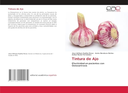 Tintura de Ajo: Efectividad en pacientes con Osteoartrosis von Editorial Académica Española