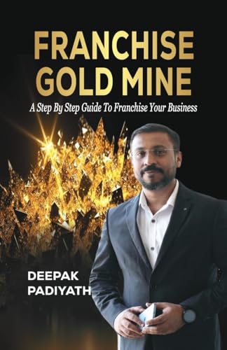 Franchise Gold Mine : A Step by Step Guide to Franchise your Business von Adhyyan Books