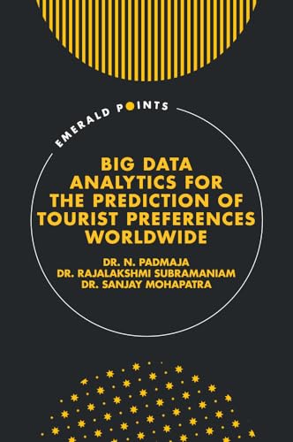 Big Data Analytics for the Prediction of Tourist Preferences Worldwide (Emerald Points) von Emerald Group Publishing Limited