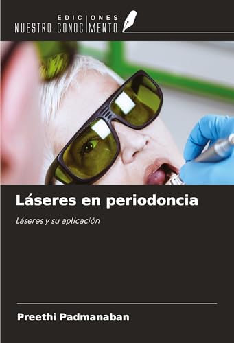 Láseres en periodoncia: Láseres y su aplicación von Ediciones Nuestro Conocimiento