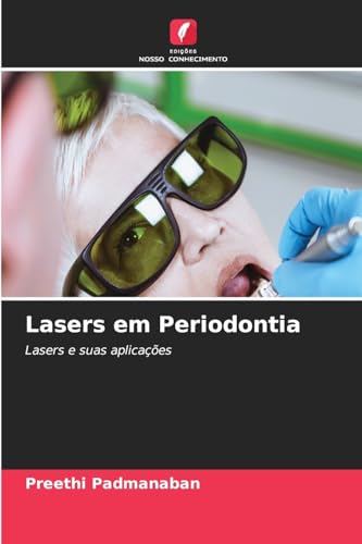 Lasers em Periodontia: Lasers e suas aplicações von Edições Nosso Conhecimento