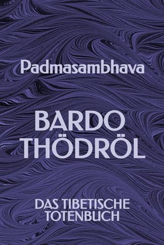 Bardo Thödröl: Das Tibetische Totenbuch