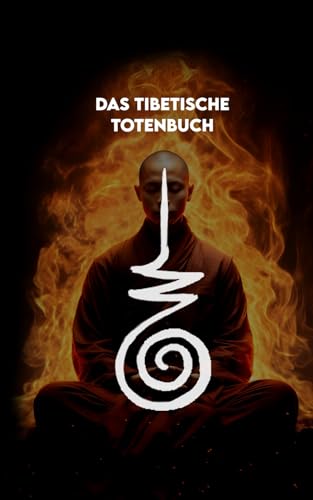Das Tibetische Totenbuch: Moderne Version + Ein Weg, um das Hier und Jetzt bewusst zu leben + Mindfulness-Farben