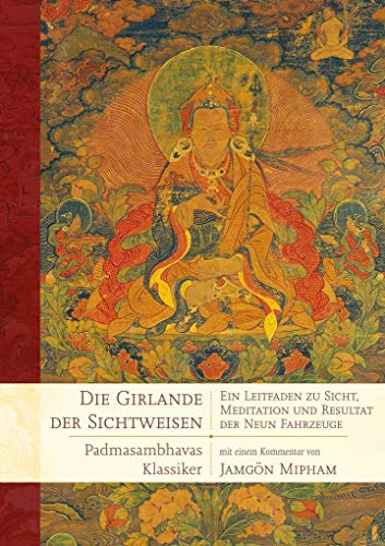 Die Girlande der Sichtweisen: Ein Leitfaden zu Sicht, Meditation und Resultat der Neun Fahrzeuge (edition khordong)