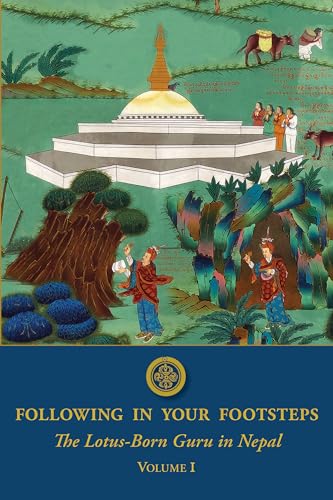 Following in Your Footsteps: The Lotus-Born Guru in Nepal (Following in Your Footsteps, 1) von Rangjung Yeshe Publications