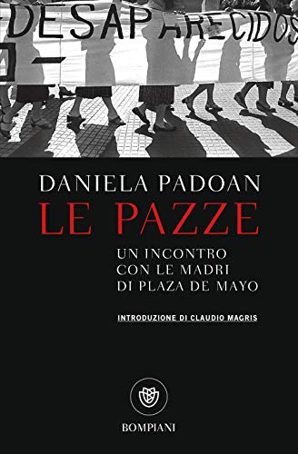 Le pazze: Un incontro con le madri di Plaza De Mayo (Tascabili Varia)