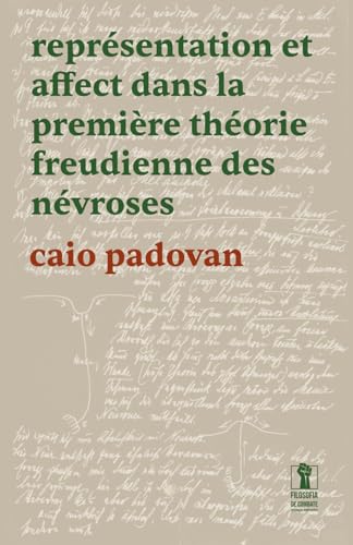 Représentation et affect dans la première théorie freudienne des névroses Représentation et affect dans la première théorie freudienne des névroses von Filosofia de Combate