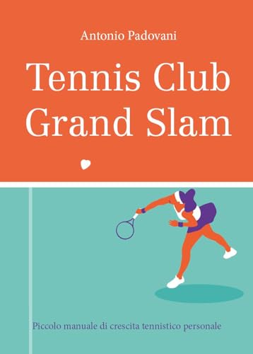 Tennis club grand slam. Piccolo manuale di crescita tennistico personale von Youcanprint