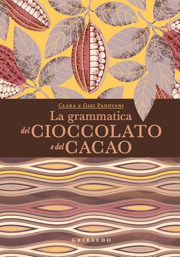La grammatica del cioccolato e del cacao (Passioni) von Gribaudo