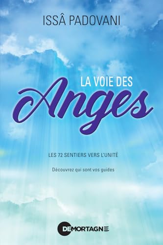 La voie des anges - Les 72 sentiers vers l'Unité - Découvrez qui sont vos guides La voie des anges - Les 72 sentiers vers l'Unité - Découvrez qui sont vos guides von DE MORTAGNE