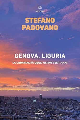 Genova, Liguria. La criminalità degli ultimi vent’anni (DeviAzioni)