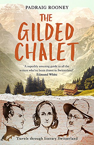 The Gilded Chalet: Travels through Literary Switzerland von Nicholas Brealey Publishing