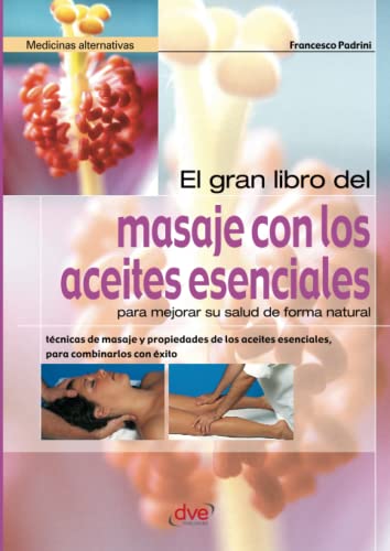 El gran libro del masaje con los aceites esenciales