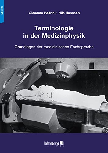 Terminologie in der Medizinphysik: Grundlagen der medizinischen Fachsprache von Lehmanns Media GmbH