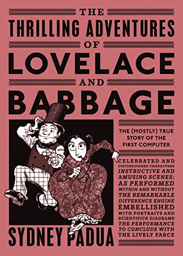 The Thrilling Adventures of Lovelace and Babbage: The (Mostly) True Story of the First Computer