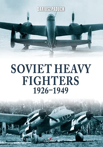 Soviet Heavy Fighters 1926-1949 (Connoisseur's Books, 16)