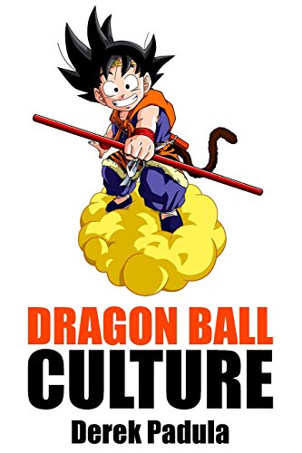 Dragon Ball Culture Volume 2: Adventure von Derek Padula