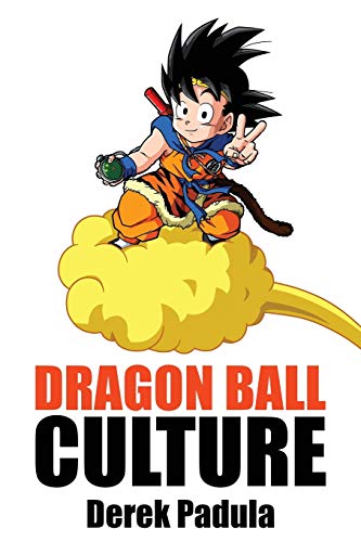 Dragon Ball Culture Volume 4: Westward von Derek Padula