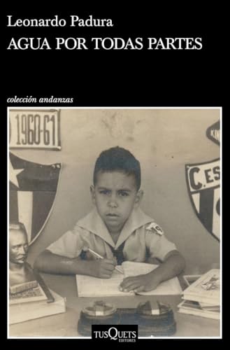 Agua por todas partes: Vivir y escribir en Cuba (Andanzas) von Tusquets Editores S.A.