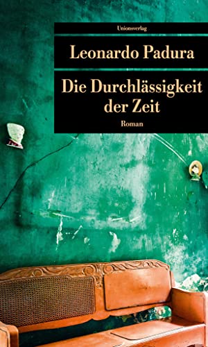 Die Durchlässigkeit der Zeit: Roman (Unionsverlag Taschenbücher) von Unionsverlag