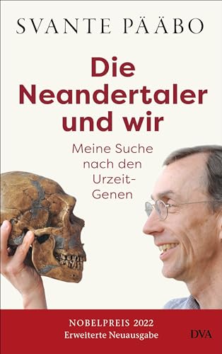 Die Neandertaler und wir -: Meine Suche nach den Urzeit-Genen - Das Buch des Nobelpreisträgers in einer erweiterten Neuausgabe wieder lieferbar von DVA Dt.Verlags-Anstalt