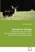 Rotwild im Gehege: Management unter besonderer Berücksichtigung des Verhaltens und der Aktivität bei nutztierartiger Haltung Rotwild im Gehege: Management unter besonderer Berücksichtigung des Verhaltens und der Aktivität bei nutztierartiger Haltung von VDM Verlag Dr. Müller