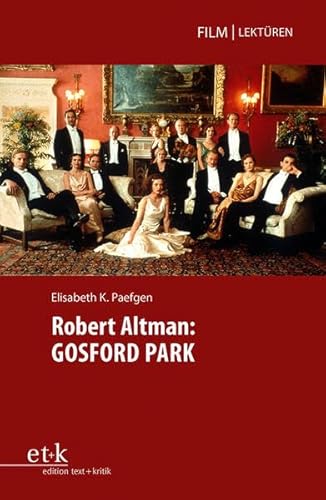 Robert Altman: GOSFORD PARK (Film|Lektüren) von edition text + kritik