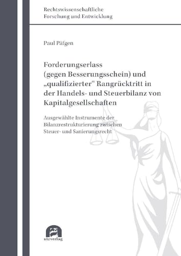 Forderungserlass (gegen Besserungsschein) und „qualifizierter“ Rangrücktritt in der Handels- und Steuerbilanz von Kapitalgesellschaften: Ausgewählte ... Forschung und Entwicklung) von utzverlag GmbH