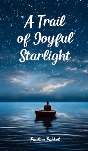 A Trail of Joyful Starlight von Swan Charm Publishing