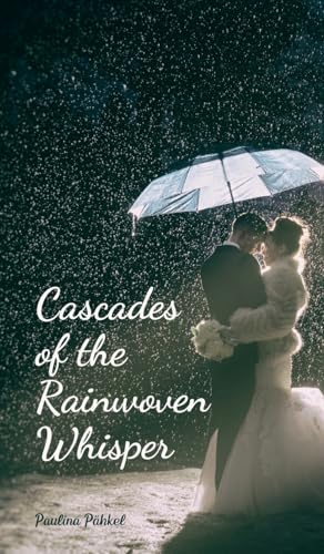 Cascades of the Rainwoven Whisper von Swan Charm Publishing