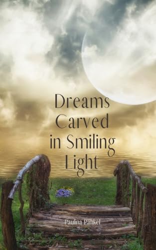 Dreams Carved in Smiling Light von Swan Charm Publishing