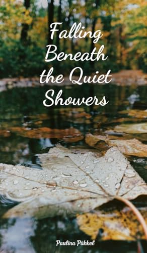 Falling Beneath the Quiet Showers von Swan Charm Publishing