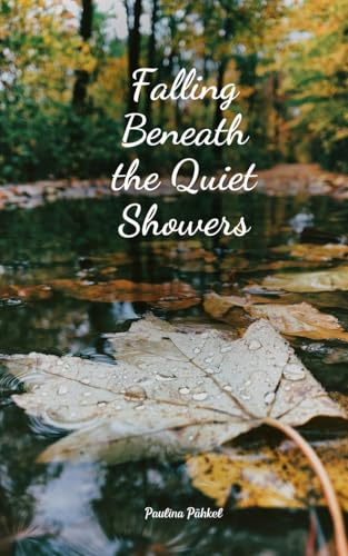Falling Beneath the Quiet Showers von Swan Charm Publishing