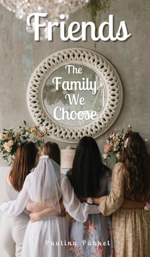 Friends: The Family We Choose von Swan Charm Publishing