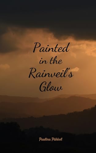 Painted in the Rainveil's Glow von Swan Charm Publishing